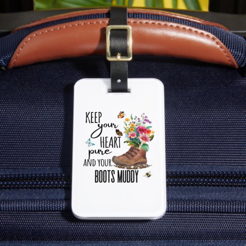 Keep Your Heart Pure and Your Boots Muddy Luggage Tag