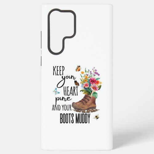 Keep Your Heart Pure and Your Boots Muddy Samsung Galaxy S22 Ultra Case
