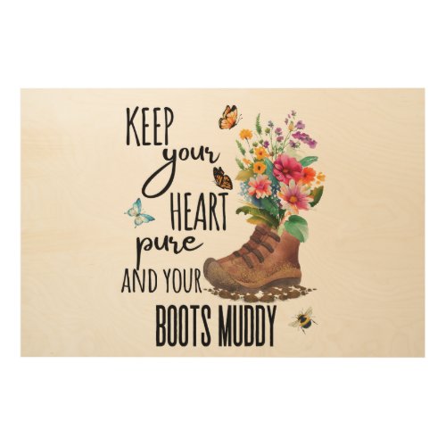 Keep Your Heart Pure and Your Boots Muddy Wood Wall Art