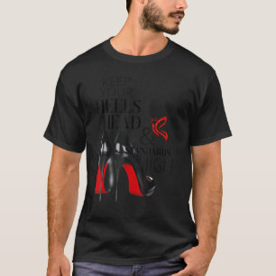 Keep Your Heels Head And Standards High Brand Mode T-Shirt