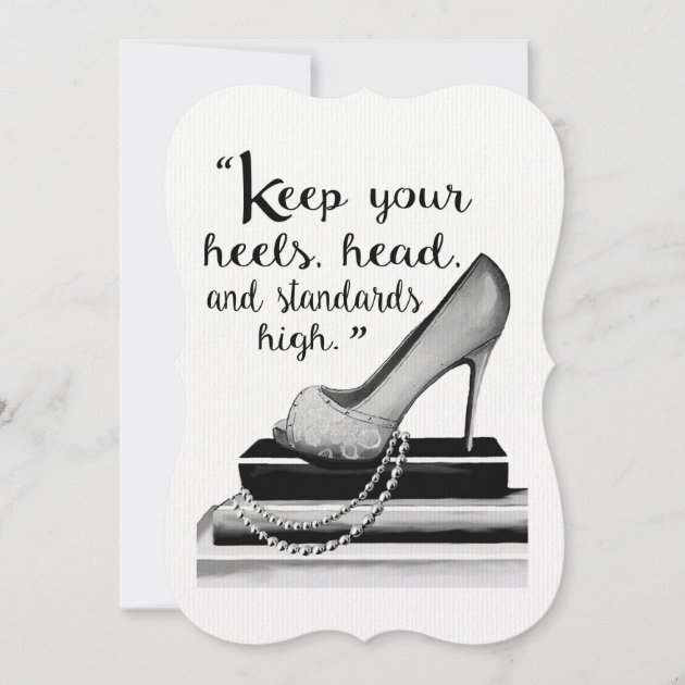 Keep Your Heels, Head And Standards High