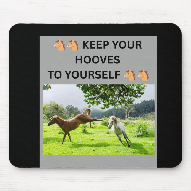 🐴🐴 KEEP YOUR HOOVES TO YOURSELF 🐴🐴 MOUSE PAD (Front)