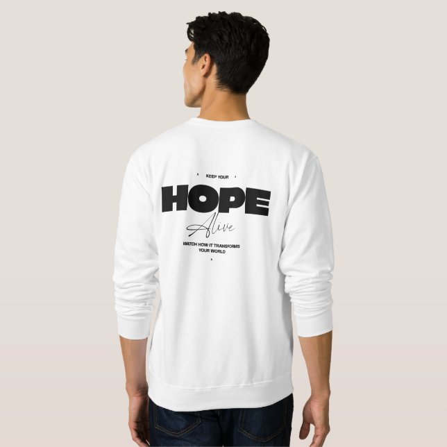 Keep Your Hope Alive - White Sweatshirt (Back Full)