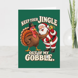 Keep Your Jingle Out Of My Gobble Funny Turkey Card