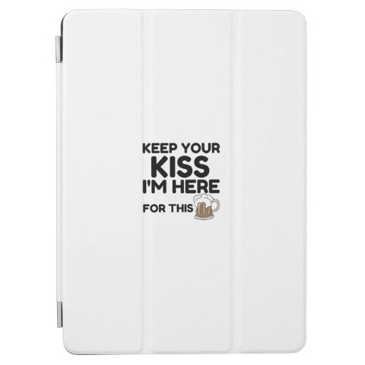 KEEP YOUR KISS I'M HERE FOR iPad AIR COVER
