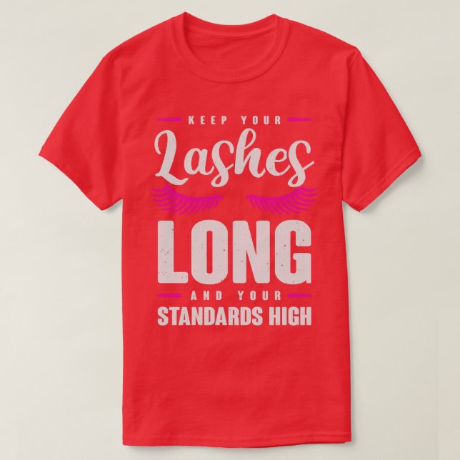 Keep Your Lashes Long And Your Standards High T-Shirt (Design Front)