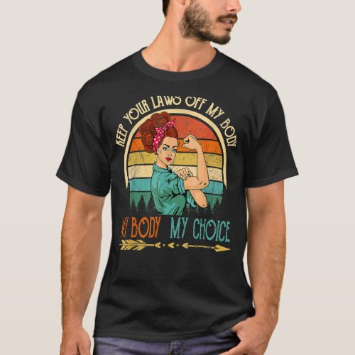 Keep Your Laws Off My Body My Body My Choice Vinta T_Shirt