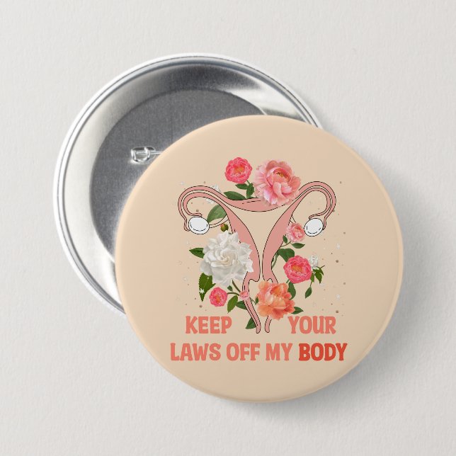 Keep Your Laws Off My Body | Pro-choice Button (Front & Back)