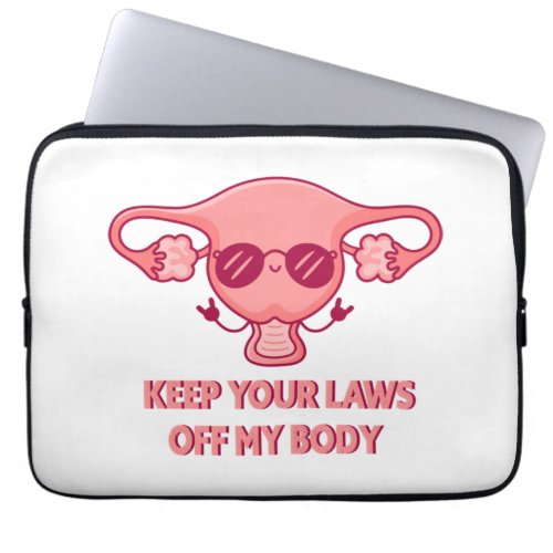 Keep Your Laws Off My Body ProChoice Feminist Abor Laptop Sleeve
