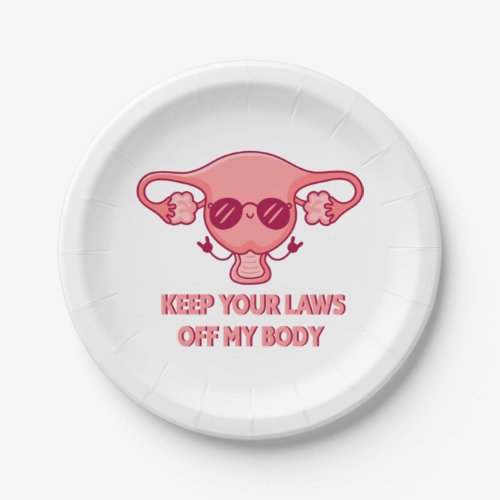 Keep Your Laws Off My Body ProChoice Feminist Abor Paper Plates