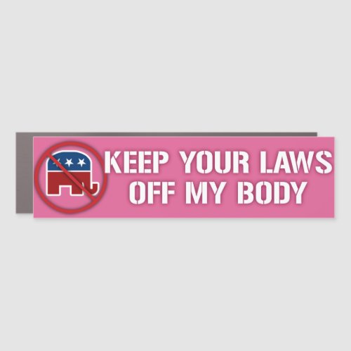 Keep Your Laws Off My Body Roe v Wade Pro_Choice Car Magnet