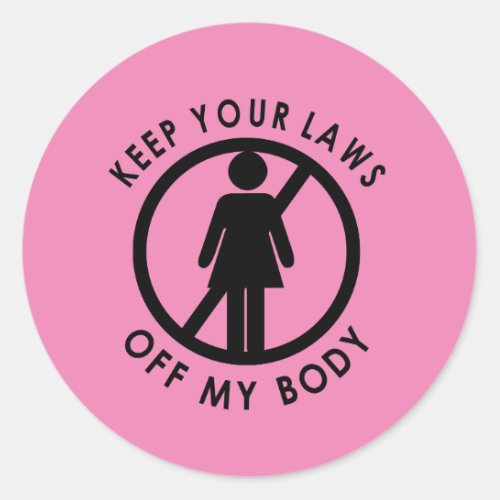 Keep Your Laws Off My Body Stickers