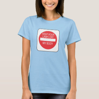 Keep Your Laws Off My Body T-Shirt