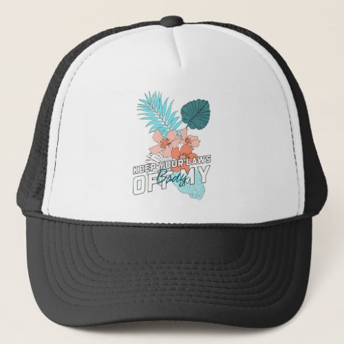 Keep Your Laws Off My Body Trucker Hat