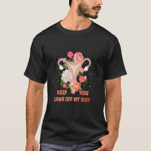 Keep Your Laws Off My Body Uterus Floral Feminist T-Shirt