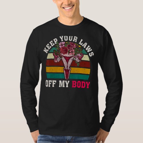 Keep Your Laws Off My Body Womens Rights Feminism T_Shirt