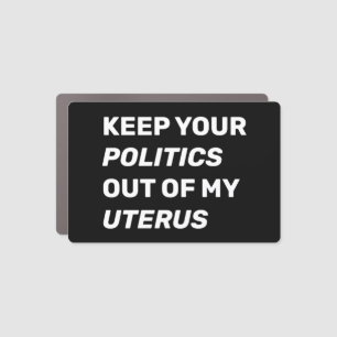 Keep your politics out of my uterus modern car magnet