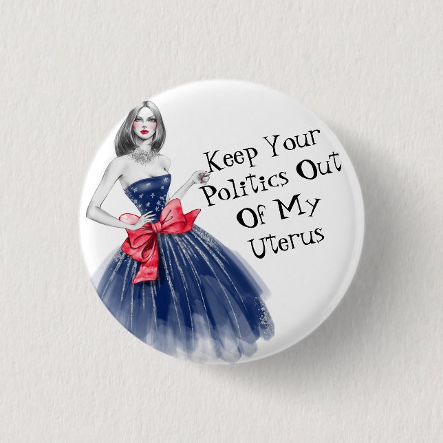 Keep Your Politics Out Of My Uterus T-Shirt Keycha Button (Front)