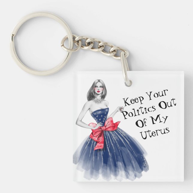 Keep Your Politics Out Of My Uterus T-Shirt Keychain (Front)