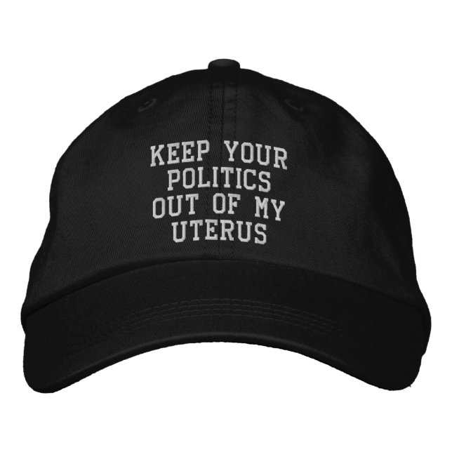 Keep your politics out of my uterus white black  embroidered baseball cap (Front)