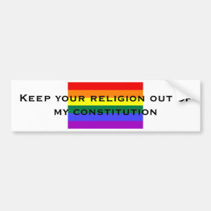 Keep your religion out of my const... bumper sticker