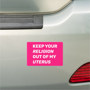 Keep your religion out of my uterus hot pink white car magnet
