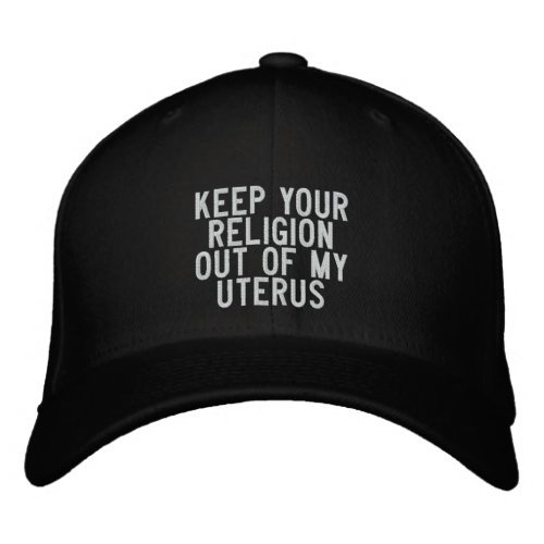 Keep your religion out of my uterus simple minimal embroidered baseball cap