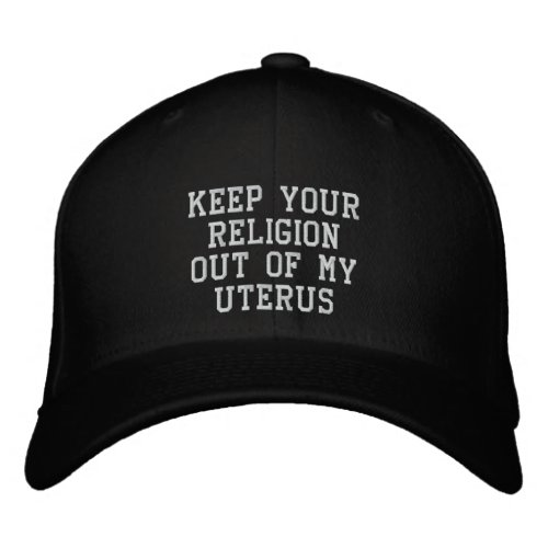 Keep your religion out of my uterus white black embroidered baseball cap