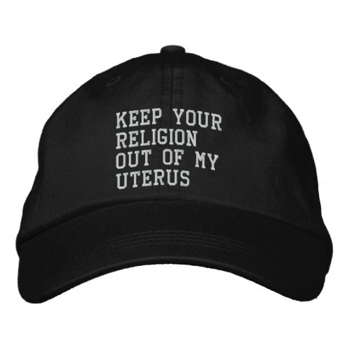 Keep your religion out of my uterus white black  embroidered baseball cap