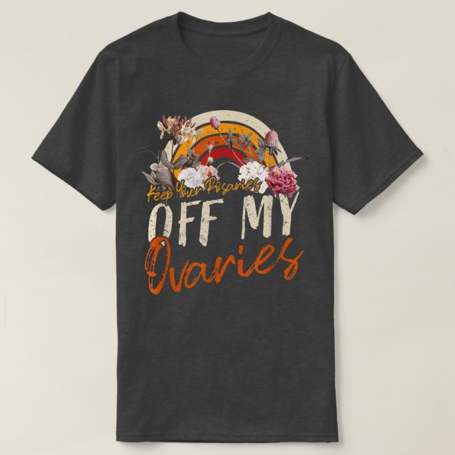 Keep Your Rosaries Off My Ovaries Feminist Womens  T-Shirt (Design Front)