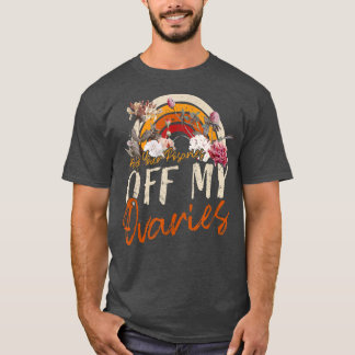 Keep Your Rosaries Off My Ovaries Feminist Womens  T-Shirt