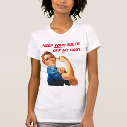Keep YOUR Rules Off MY Body Women&#39;s Rights T-Shirt