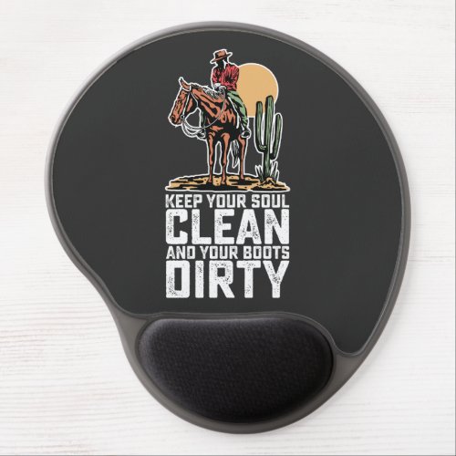 Keep Your Soul Clean And Your Boots Dirty Gel Mouse Pad