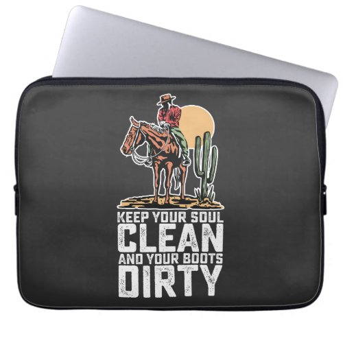 Keep Your Soul Clean And Your Boots Dirty Laptop Sleeve