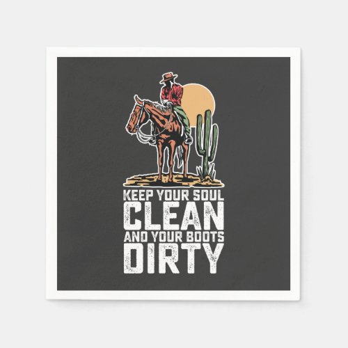 Keep Your Soul Clean And Your Boots Dirty Napkins