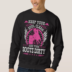 Keep Your Soul Clean Boots Dirty Rodeo Cowgirl Bar Sweatshirt