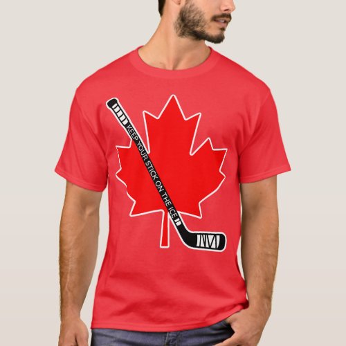 Keep Your Stick On The Ice Canada T_Shirt