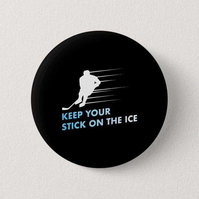 Keep your stick on the ice Graphic Ice Hockey  Button (Front)