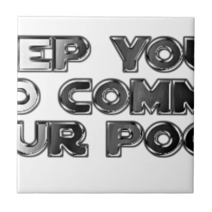Keep your stupid comments tile
