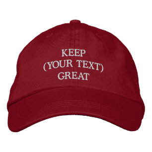 Keep (Your Text Here) Great Embroidered Baseball Cap