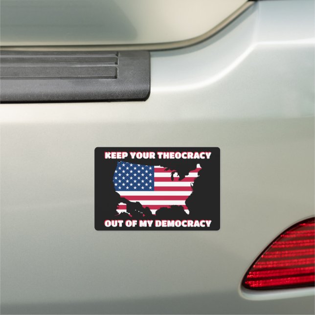 Keep Your Theocracy Out of My Democracy Car Magnet (In Situ)