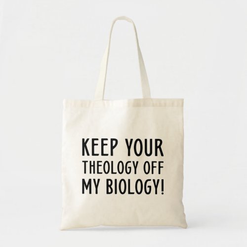 Keep Your Theology Off My Biology Tote Bag