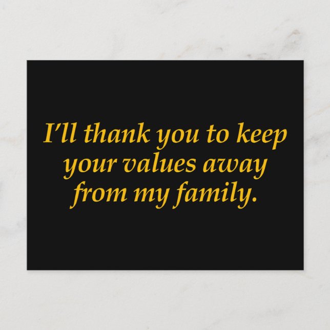 Keep your values away from my family postcard (Front)