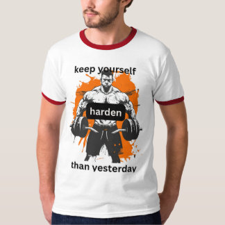 Keep yourself harden than yesterday T-Shirt