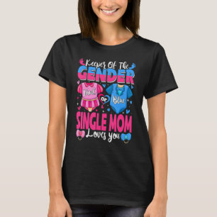 Keeper Of Gender Single Mom Loves You Pink Or Blue T-Shirt
