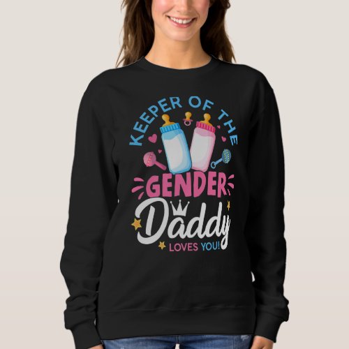Keeper Of The Gender Daddy Loves You Baby Announce Sweatshirt