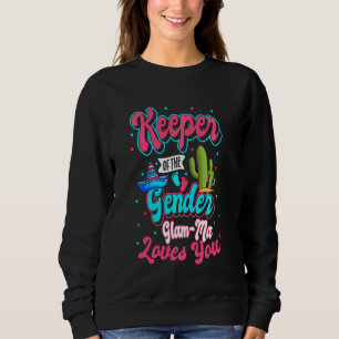 Keeper Of The Gender Glam Ma Loves You Mexican Bab Sweatshirt