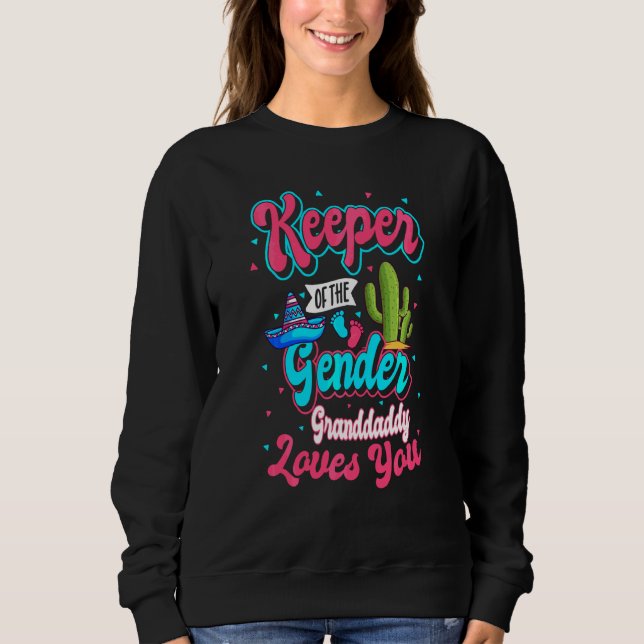 Keeper Of The Gender Granddaddy Loves You Mexican  Sweatshirt (Front)