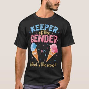 Keeper Of The Gender Ice Cream Whats The Scoop Gen T-Shirt
