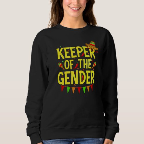 Keeper Of The Gender Mexican Hat Cinco De Mayo Sweatshirt